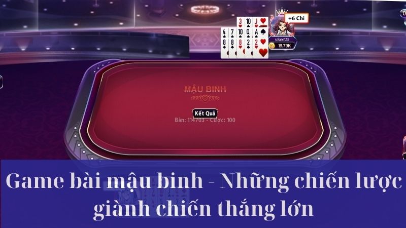 Hướng dẫn người mới tham gia cách chơi game bài mậu binh online đổi thưởng