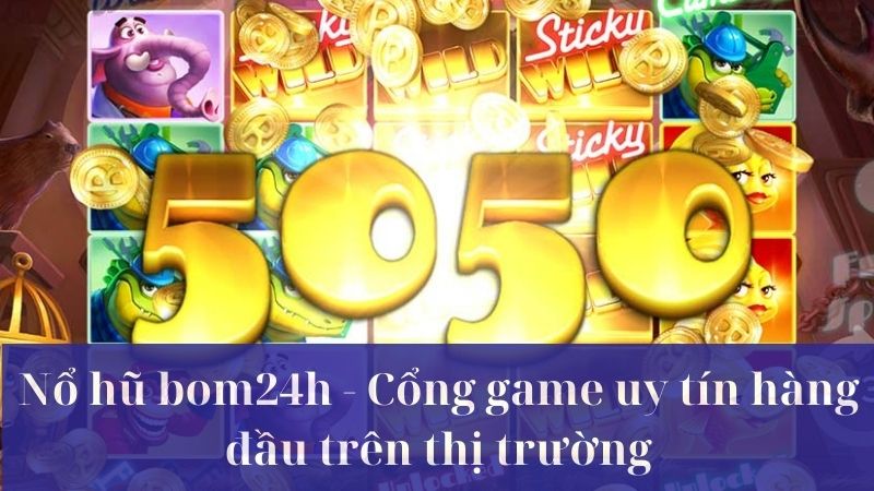 Tổng quan về cổng game trực tuyến Nổ hũ bom24h