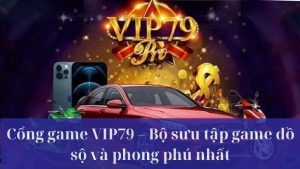 Tận hưởng kho game đổi thưởng đỉnh cao và đa dạng chỉ có tại VIP79