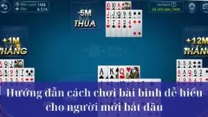 Hướng Dẫn Cách Chơi Bài Binh Chi Tiết Dành Cho Người Mới Bắt Đầu